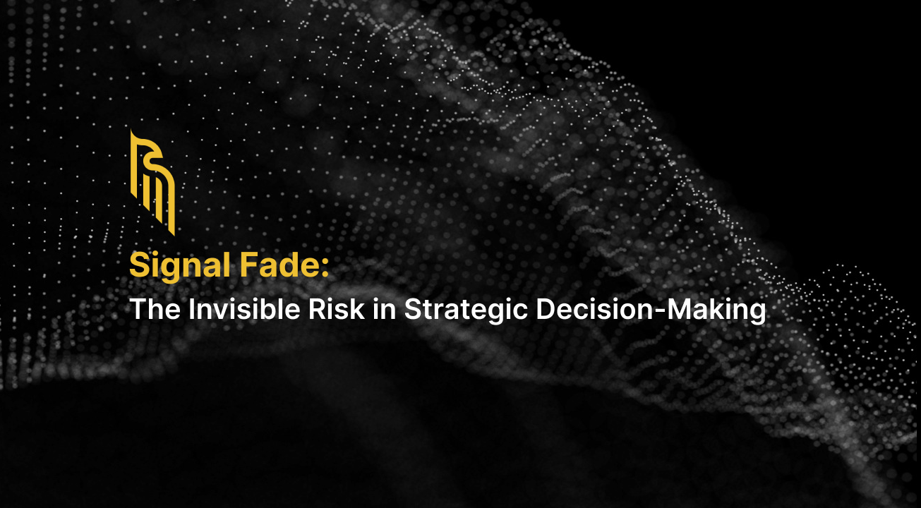 Signal Fade: The Invisible Risk in Strategic Decision-Making | Golden ...